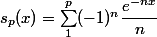 s_p(x) = \sum_1^p (-1)^n \dfrac {e^{-nx}} n
